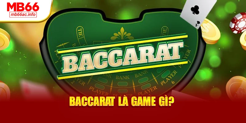 Baccarat là game gì?