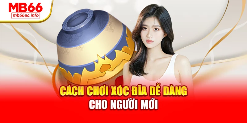 Cách chơi xóc đĩa dễ dàng cho người mới