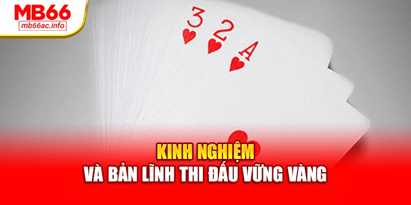 Kinh nghiệm và bản lĩnh thi đấu vững vàng