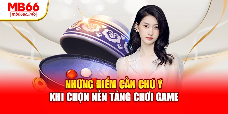 Những điểm cần chú ý khi chọn nền tảng chơi game