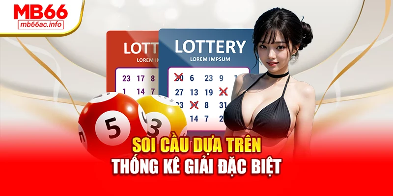Soi cầu dựa trên thống kê giải đặc biệt