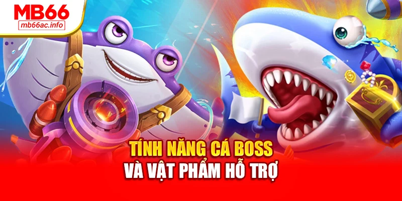 Tính năng cá boss và vật phẩm hỗ trợ