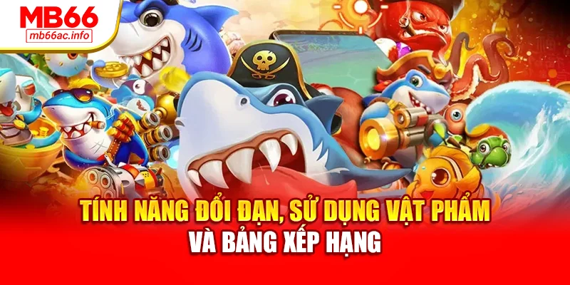 Tính năng đổi đạn, sử dụng vật phẩm và bảng xếp hạng