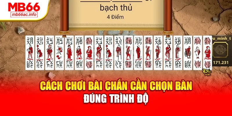Cách chơi bài chắn cần chọn bàn đúng trình độ