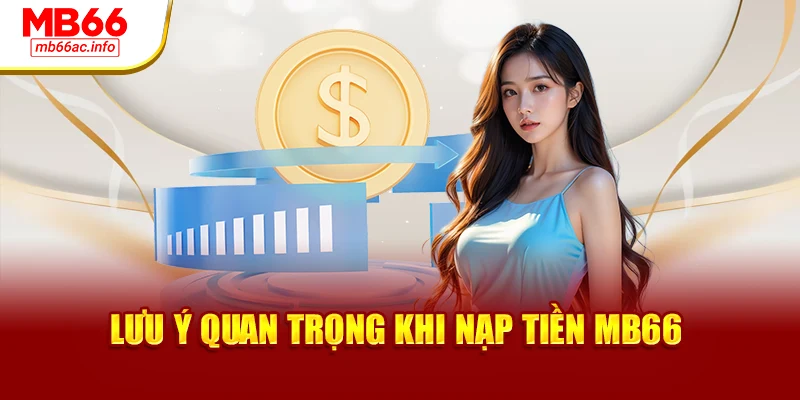 Lưu ý quan trọng khi nạp tiền MB66