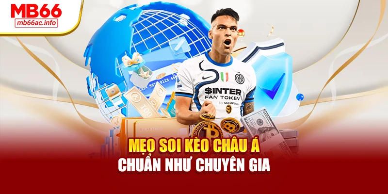 Mẹo soi kèo châu Á chuẩn như chuyên gia